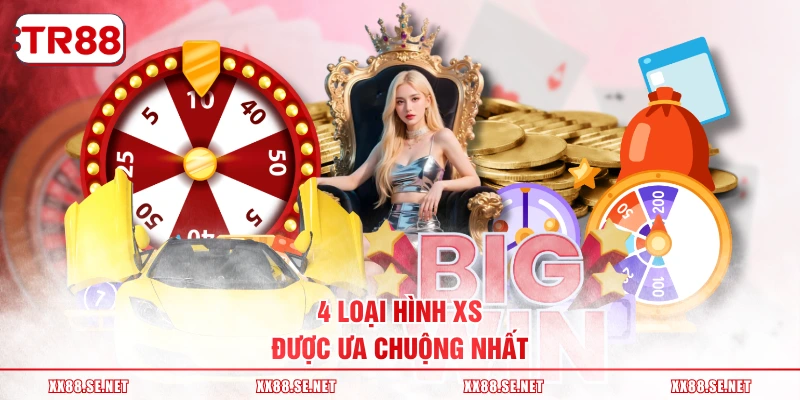 4 loại hình XS được ưa chuộng nhất