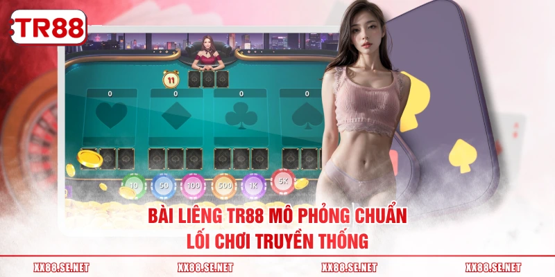 Bài Liêng TR88 mô phỏng chuẩn lối chơi truyền thống
