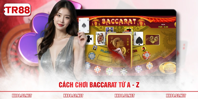 Cách chơi Baccarat từ A - Z