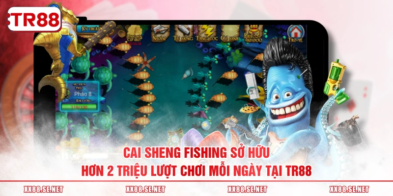 Cai Sheng Fishing sở hữu hơn 2 triệu lượt chơi mỗi ngày tại TR88