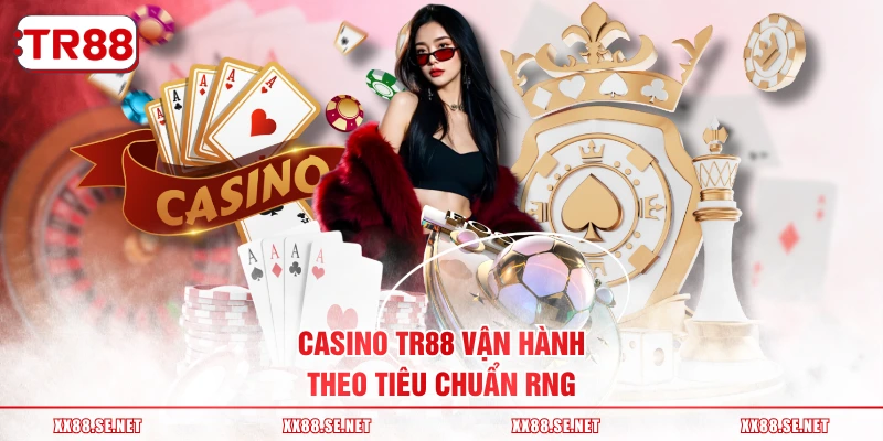 Casino TR88 vận hành theo tiêu chuẩn RNG