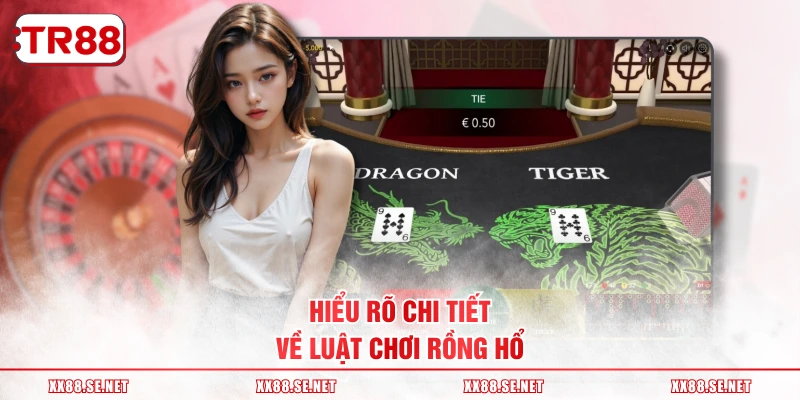 Hiểu rõ chi tiết về luật chơi Rồng Hổ