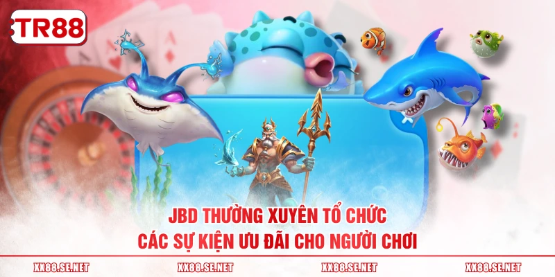 JBD thường xuyên tổ chức các sự kiện ưu đãi cho người chơi