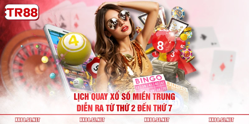 Lịch quay xổ số miền Trung diễn ra từ thứ 2 đến thứ 7