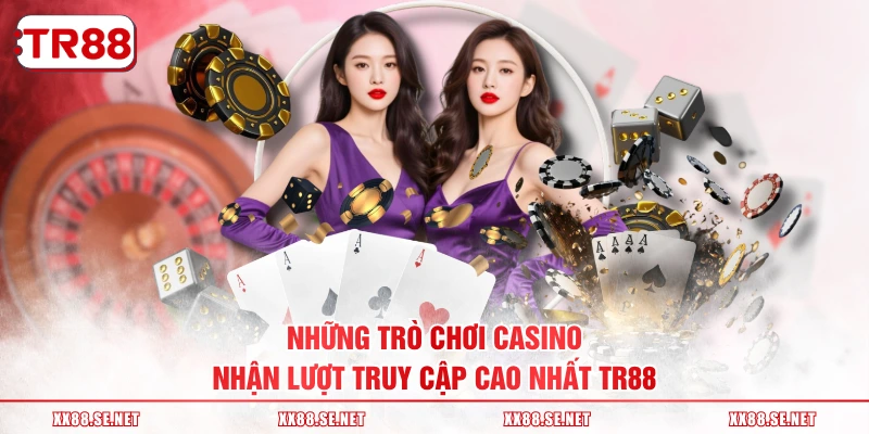 Những trò chơi casino nhận lượt truy cập cao nhất TR88