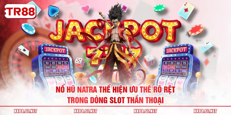 CQ9 xây dựng nổ hũ Natra với chủ đề huyền thoại