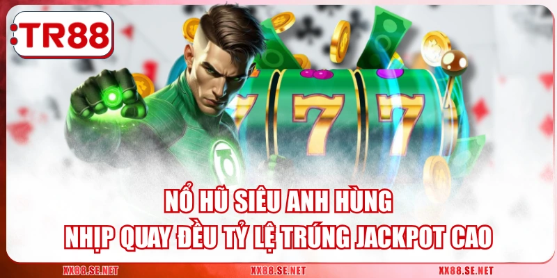 Nổ Hũ Siêu Anh Hùng