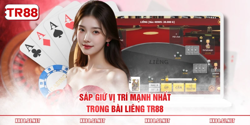 Sáp giữ vị trí mạnh nhất trong bài Liêng TR88