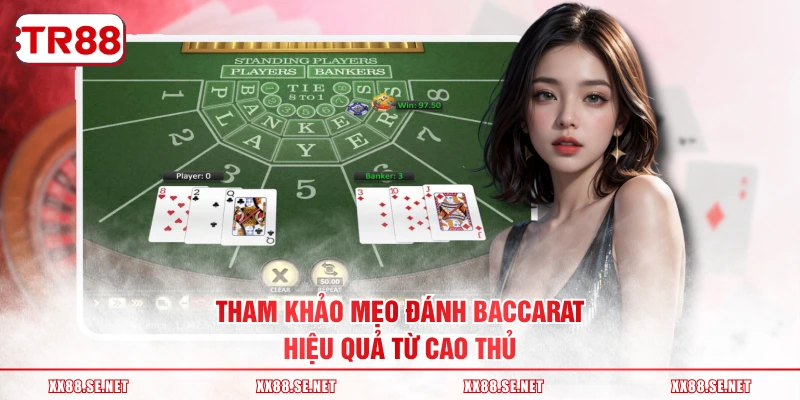 Tham khảo mẹo đánh Baccarat hiệu quả từ cao thủ