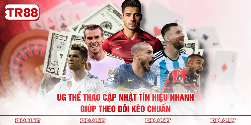 UG thể thao cập nhật tín hiệu nhanh giúp theo dõi kèo chuẩn