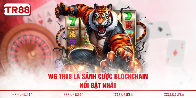 WG TR88 là sảnh cược blockchain nổi bật nhất